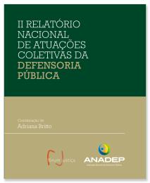 Read more about the article II Relatório Nacional de Atuações Coletivas da Defensoria Pública já está disponível no site da ANADEP
