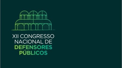 You are currently viewing Inscrições abertas para o XII Congresso Nacional de Defensores Públicos