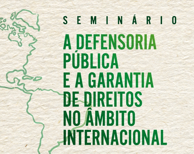 You are currently viewing Porto Alegre será sede do seminário “A Defensoria Pública e a Garantia de Direitos no Âmbito Internacional”