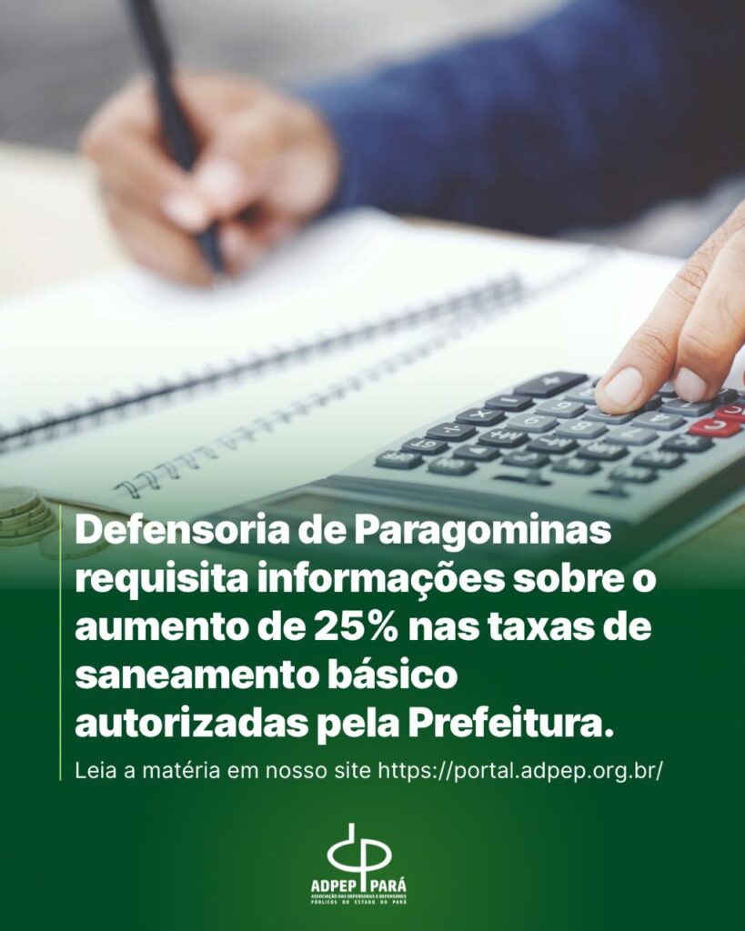 Read more about the article Defensoria em Paragominas requisita informações sobre Aumento de 25% nos valores de taxa de no saneamento básico autorizado pela Prefeitura.
