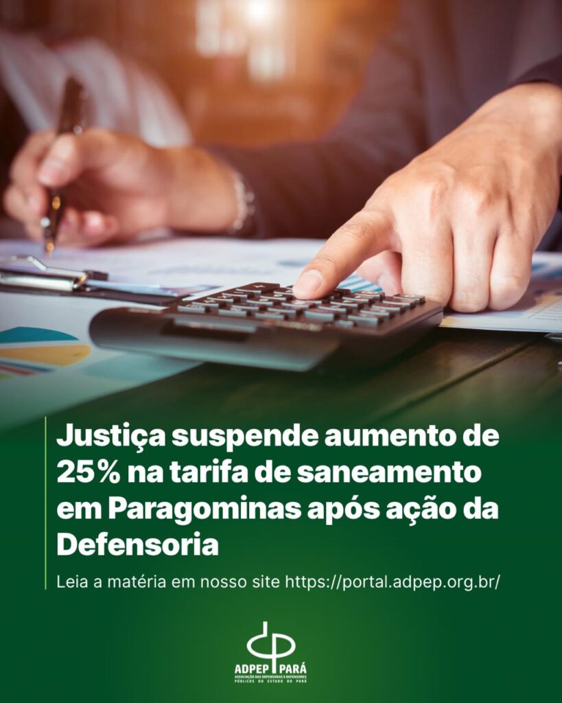 Read more about the article Justiça suspende reajuste de 25% na tarifa de saneamento básico em Paragominas após ação da Defensoria Pública