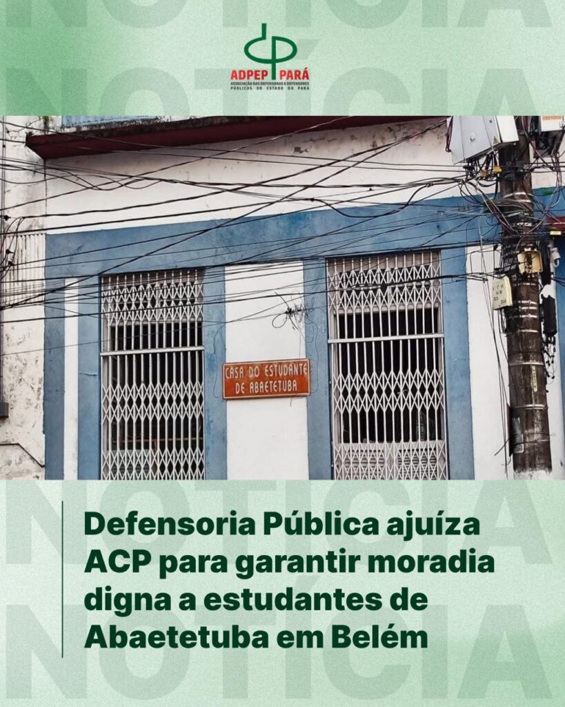 Read more about the article Defensoria Pública ajuíza ACP para garantir moradia digna a estudantes de Abaetetuba em Belém