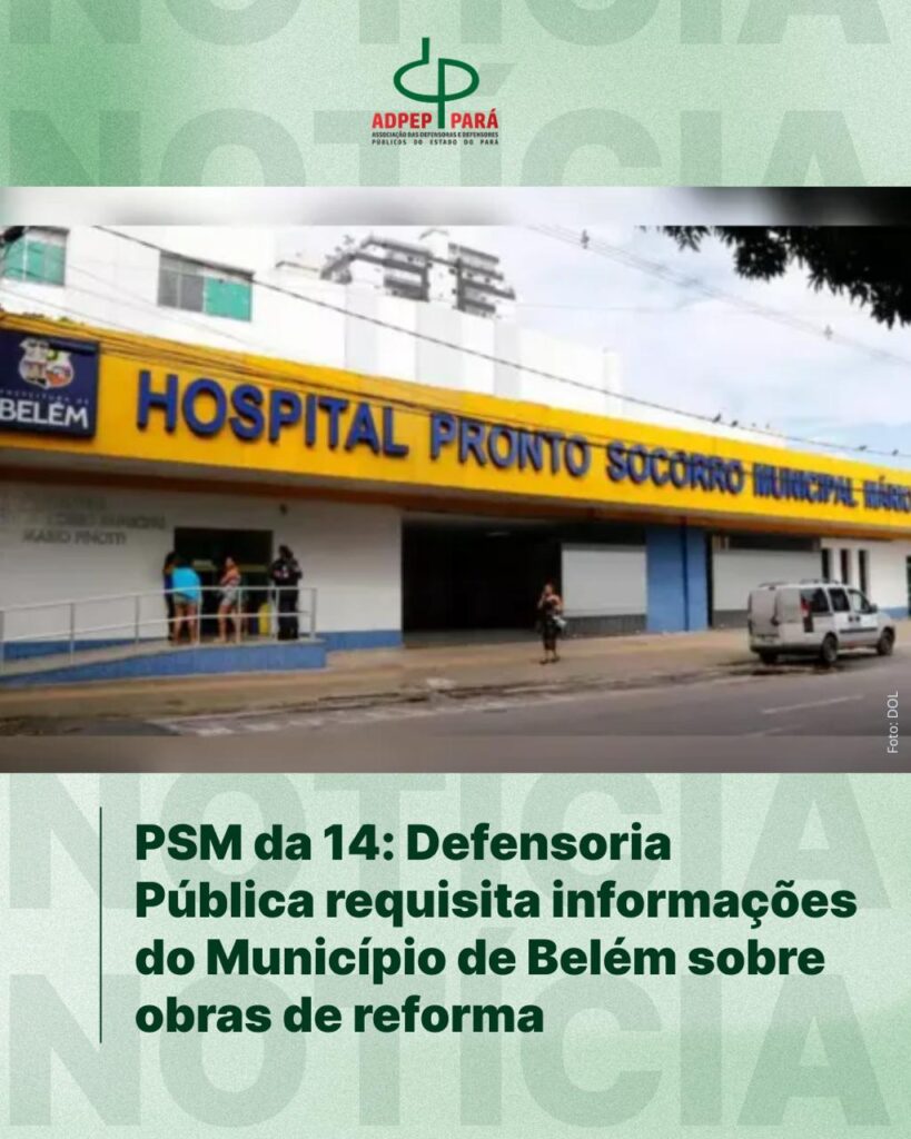 Read more about the article Defensoria Pública requisita informações do Município de Belém sobre obras no PSM da 14