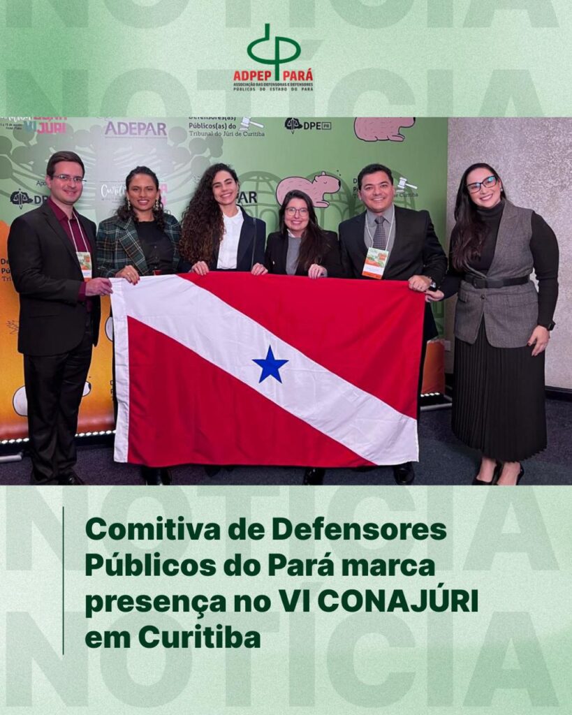 Read more about the article Comitiva de Defensores Públicos do Pará marca presença no VI CONAJURI em Curitiba