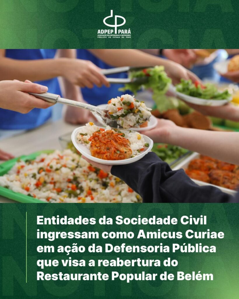 Read more about the article Entidades da Sociedade Civil ingressam como Amicus Curiae em ação da Defensoria Pública que visa a reabertura do Restaurante Popular de Belém